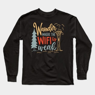 Wander where the wifi is weak Long Sleeve T-Shirt